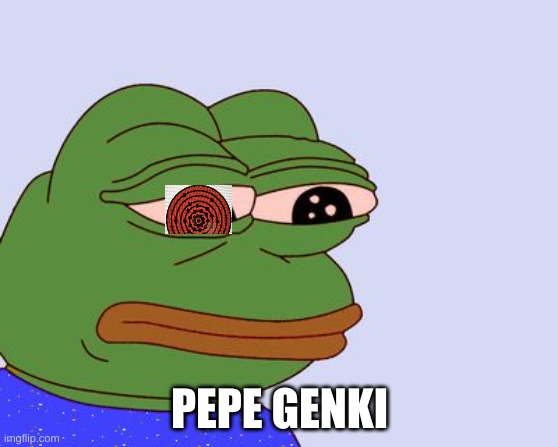 Pepe the Frog | PEPE GENKI | image tagged in pepe the frog | made w/ Imgflip meme maker