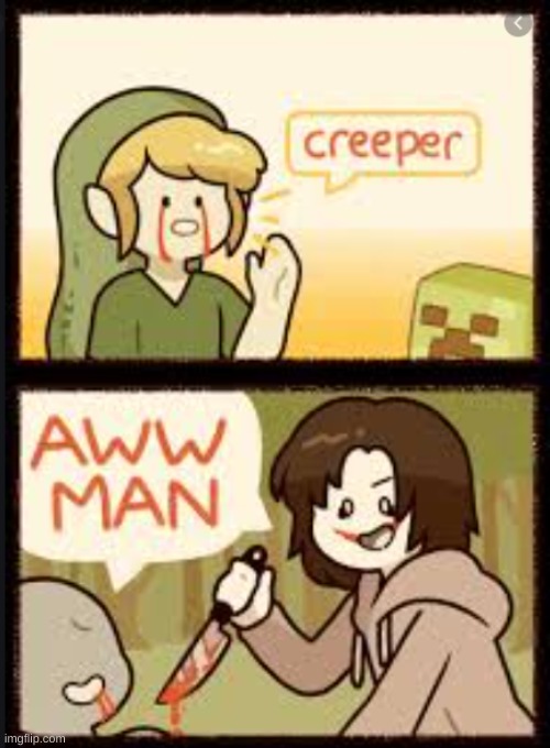 creeperrrrrrrrrrrrrrrrrrrrrrr awwwwwwwwwwwww man | made w/ Imgflip meme maker