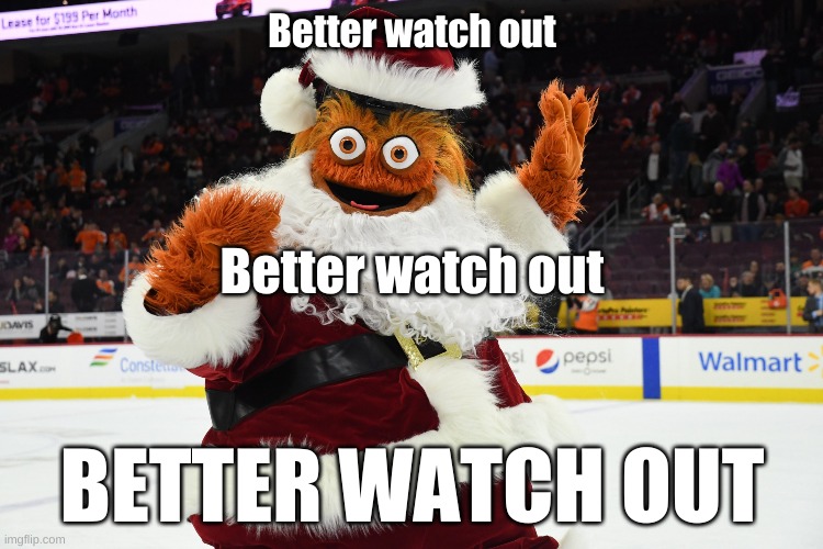 Better Watch Out |  Better watch out; Better watch out; BETTER WATCH OUT | image tagged in gritty claus,santa,gritty | made w/ Imgflip meme maker