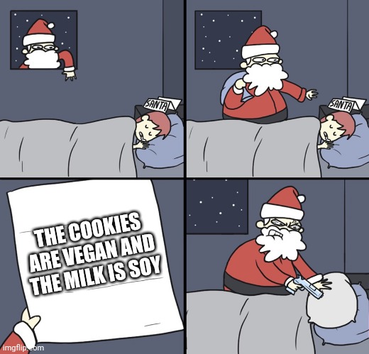 Funny | THE COOKIES ARE VEGAN AND THE MILK IS SOY | image tagged in letter to murderous santa | made w/ Imgflip meme maker