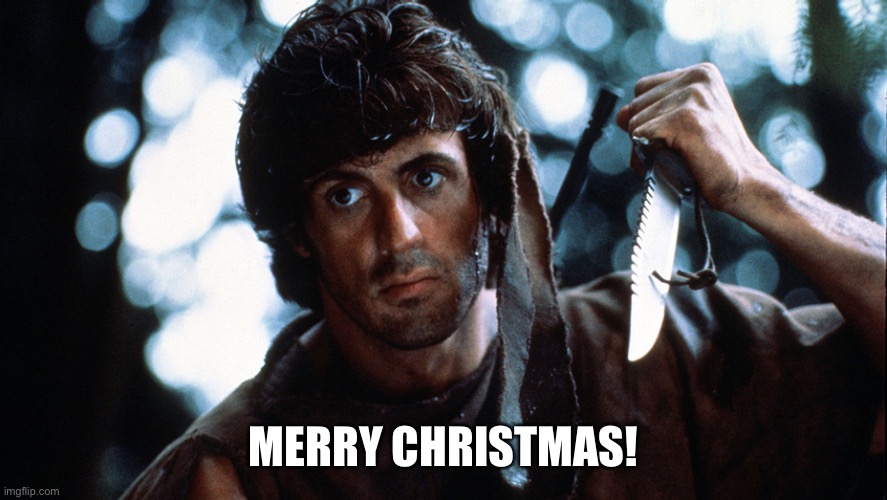 Rambo Christmas | MERRY CHRISTMAS! | image tagged in christmas memes | made w/ Imgflip meme maker