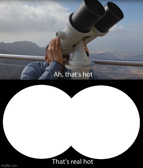 Ah Thats Hot | image tagged in ah thats hot | made w/ Imgflip meme maker