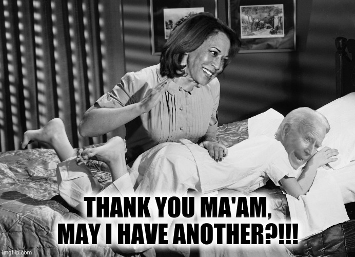 THANK YOU MA'AM, MAY I HAVE ANOTHER?!!! | made w/ Imgflip meme maker