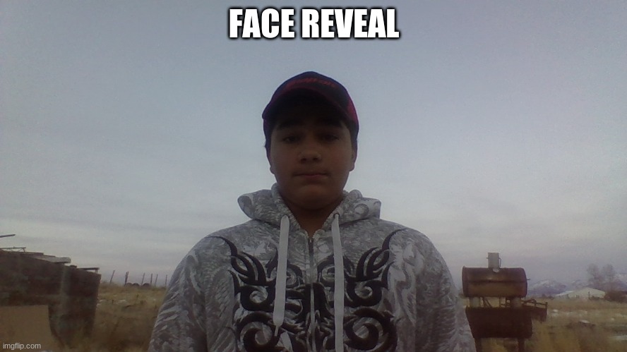 God plz dont roast me | FACE REVEAL | image tagged in face reveal | made w/ Imgflip meme maker
