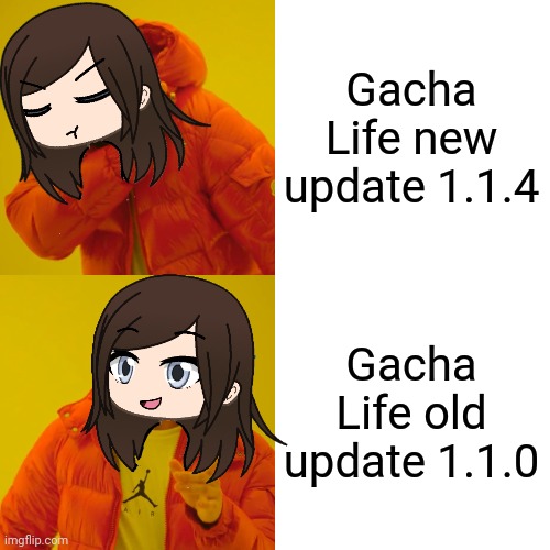 Old update is better | Gacha Life new update 1.1.4; Gacha Life old update 1.1.0 | image tagged in memes,drake hotline bling,gacha life,old,new | made w/ Imgflip meme maker