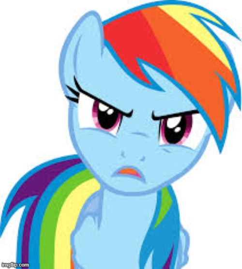 Angry Rainbow Dash | image tagged in angry rainbow dash | made w/ Imgflip meme maker