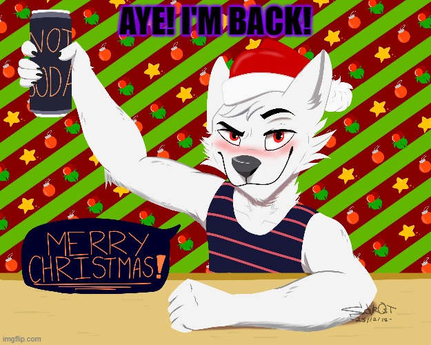 Merry Christmas! | AYE! I'M BACK! | image tagged in merry christmas,christmas | made w/ Imgflip meme maker