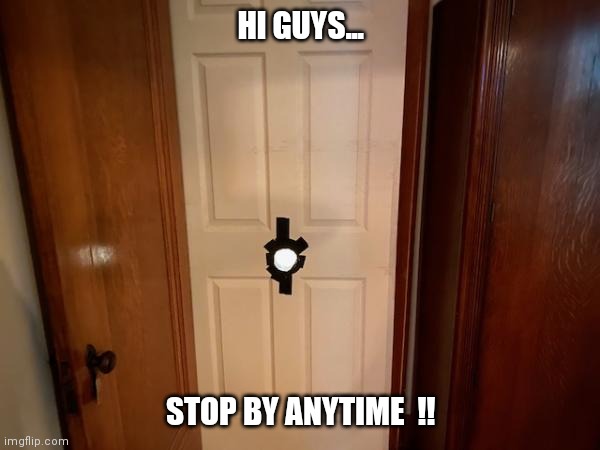 I love meeting new neighbors  !! | HI GUYS... STOP BY ANYTIME  !! | image tagged in apartment,door,gloryhole,jeffrey | made w/ Imgflip meme maker