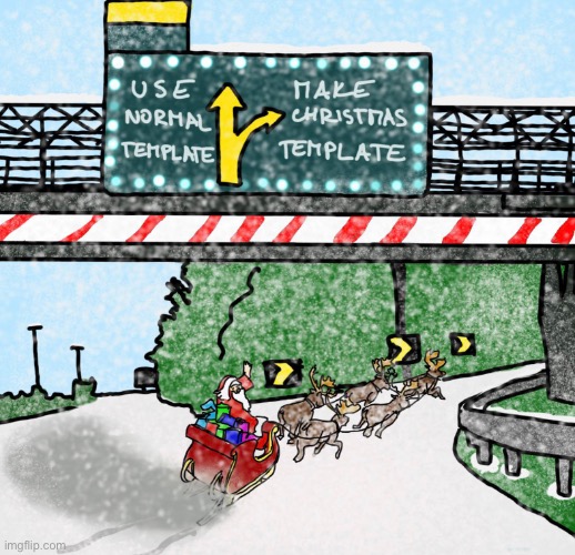 Merry Christmas everyone! | image tagged in funny,memes,funny memes,left exit 12 off ramp,christmas,santa | made w/ Imgflip meme maker