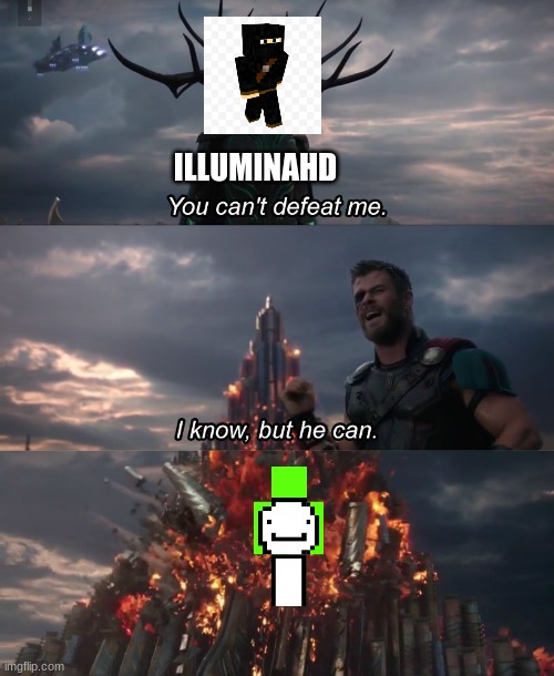 I know, but he can | ILLUMINAHD | image tagged in i know but he can | made w/ Imgflip meme maker