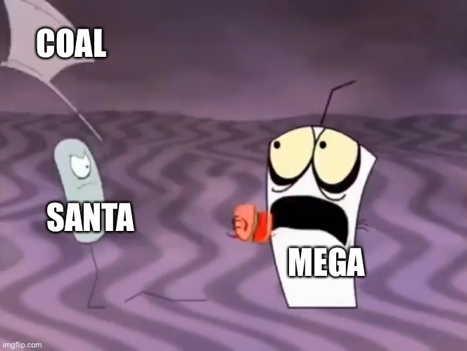 Even if Mega did attack the yellow people, Santa would hit harder. | COAL; SANTA; MEGA | image tagged in master shake meeting jerry and his axe | made w/ Imgflip meme maker