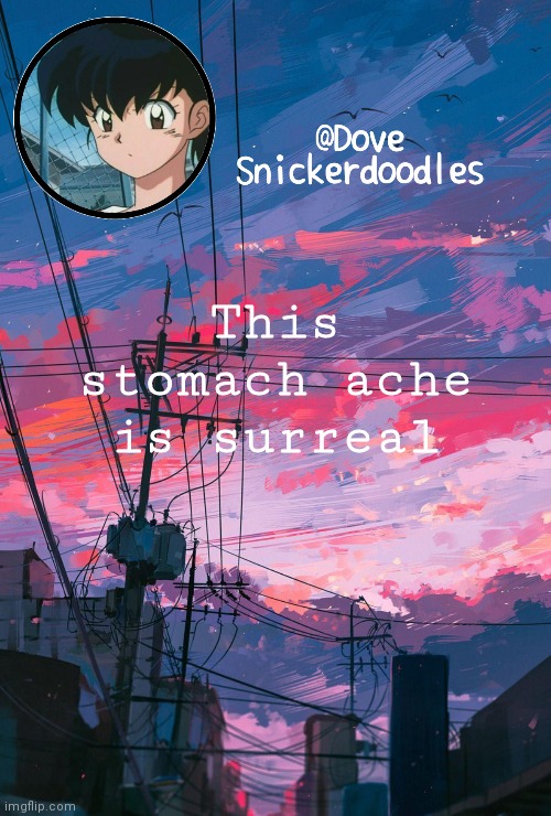 Announcement | This stomach ache is surreal | image tagged in announcement | made w/ Imgflip meme maker
