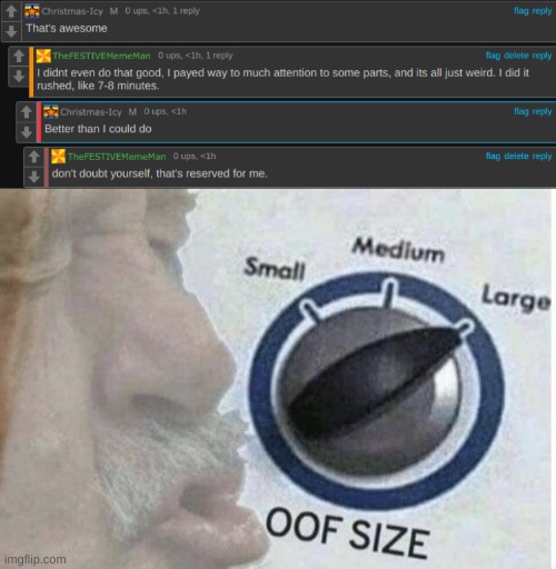not sure why do myself like this XD | image tagged in oof size large | made w/ Imgflip meme maker
