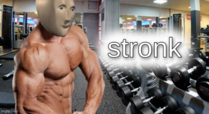 Meme man: stronk | image tagged in meme man stronk | made w/ Imgflip meme maker