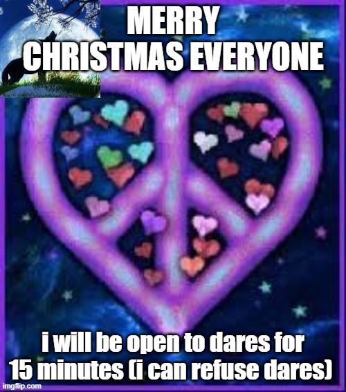 MERRY CHRISTMAS EVERYONE | MERRY CHRISTMAS EVERYONE; i will be open to dares for 15 minutes (i can refuse dares) | image tagged in circus_baby_purple's announcement template | made w/ Imgflip meme maker