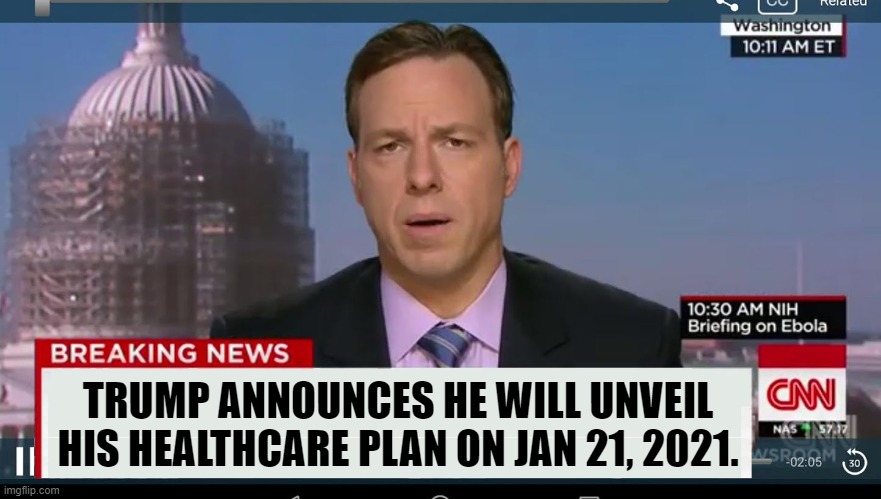 cnn breaking news template | TRUMP ANNOUNCES HE WILL UNVEIL HIS HEALTHCARE PLAN ON JAN 21, 2021. | image tagged in cnn breaking news template | made w/ Imgflip meme maker