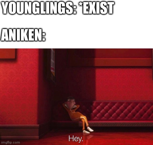 Salute them younglings | YOUNGLINGS: *EXIST; ANIKEN: | image tagged in vector | made w/ Imgflip meme maker