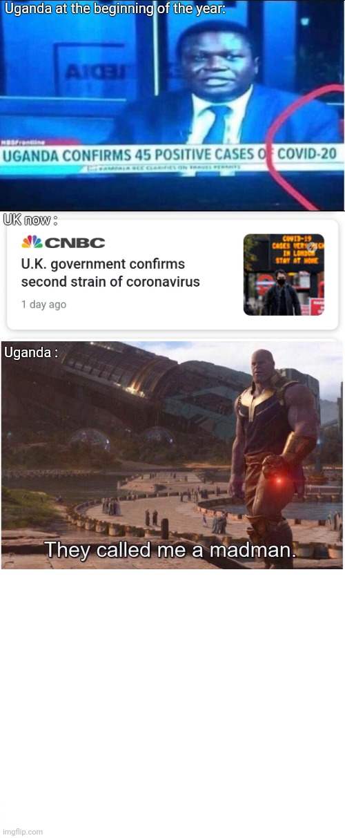 Uganda at the beginning of the year:; UK now :; Uganda : | image tagged in coronavirus,thanos,uganda | made w/ Imgflip meme maker
