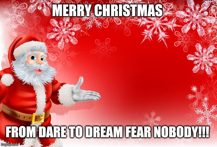 Dare to dream fear nobody | MERRY CHRISTMAS; FROM DARE TO DREAM FEAR NOBODY!!! | image tagged in christmas santa blank,liverpool,football,club | made w/ Imgflip meme maker