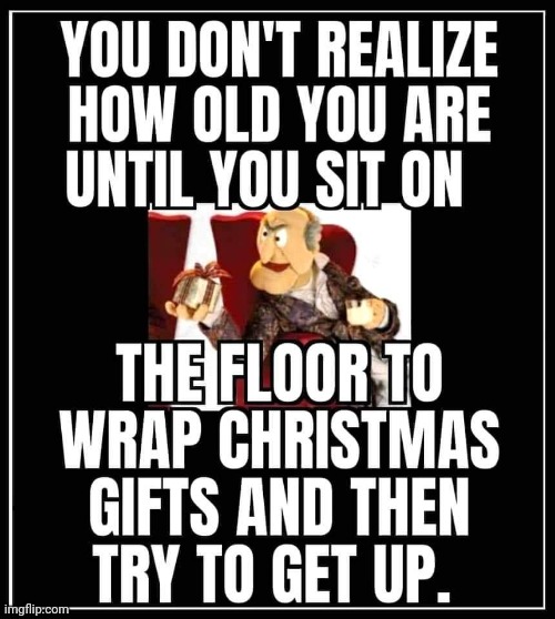 Snap, Crackle, Pop! | image tagged in wrapping,christmas presents,getting old,funny,christmas memes | made w/ Imgflip meme maker