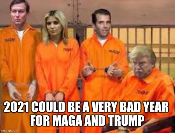 2021 COULD BE A VERY BAD YEAR 
FOR MAGA AND TRUMP | made w/ Imgflip meme maker