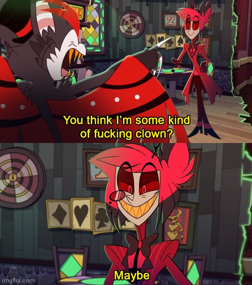 Alastor maybe | image tagged in alastor maybe | made w/ Imgflip meme maker