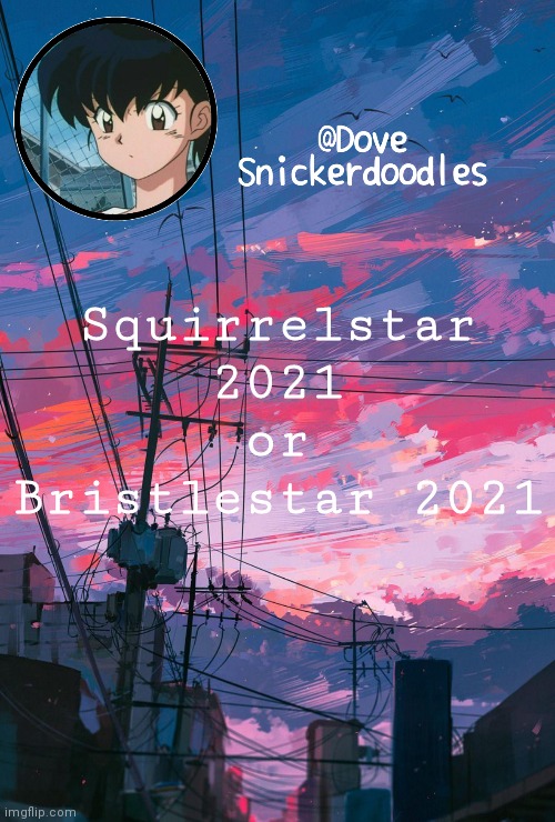 Announcement | Squirrelstar 2021 or Bristlestar 2021 | image tagged in announcement | made w/ Imgflip meme maker