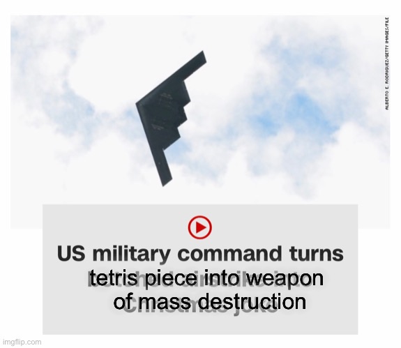 Military Tetris |  tetris piece into weapon
 of mass destruction | image tagged in memes,military,tetris | made w/ Imgflip meme maker