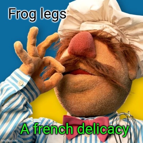 Frog legs A french delicacy | made w/ Imgflip meme maker
