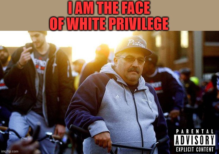 Yes, he is so wise. | I AM THE FACE OF WHITE PRIVILEGE | image tagged in van gundy,white privilege,sjw | made w/ Imgflip meme maker