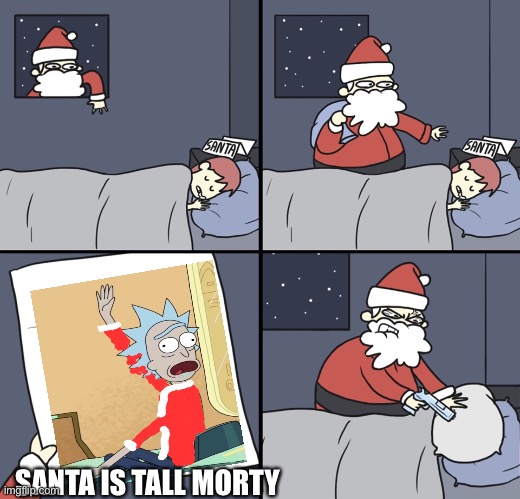 That fat slob that breaks into your house each year is a morty | SANTA IS TALL MORTY | image tagged in letter to murderous santa | made w/ Imgflip meme maker