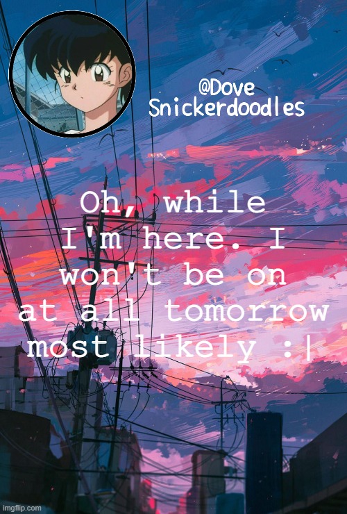 SOOOOOOOOOOO | Oh, while I'm here. I won't be on at all tomorrow most likely :| | image tagged in announcement | made w/ Imgflip meme maker