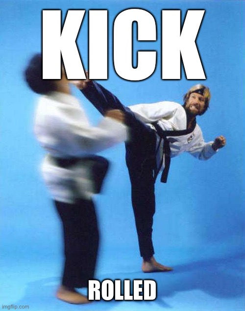 Roundhouse Kick Chuck Norris | KICK ROLLED | image tagged in roundhouse kick chuck norris | made w/ Imgflip meme maker
