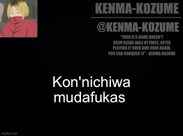Kon'nichiwa mudafukas | made w/ Imgflip meme maker