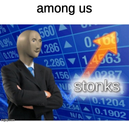 Stoinks | among us | image tagged in stoinks | made w/ Imgflip meme maker