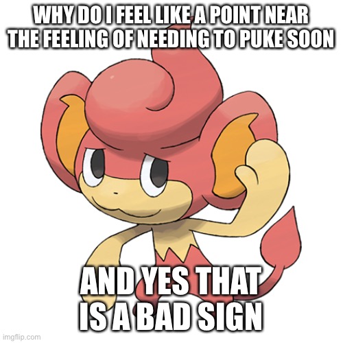 Stress for me be like | WHY DO I FEEL LIKE A POINT NEAR THE FEELING OF NEEDING TO PUKE SOON; AND YES THAT IS A BAD SIGN | made w/ Imgflip meme maker
