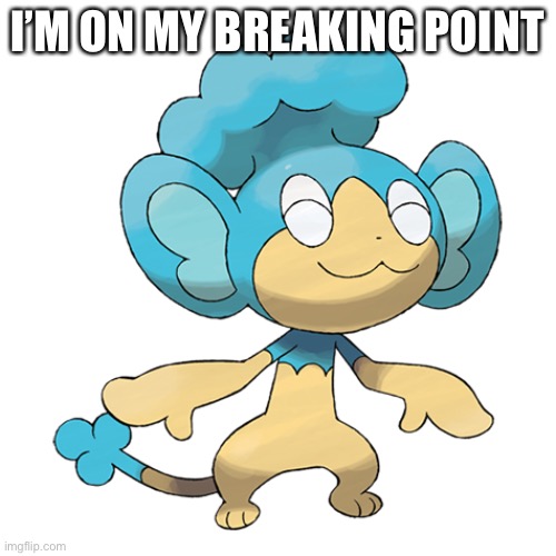 I’M ON MY BREAKING POINT | made w/ Imgflip meme maker