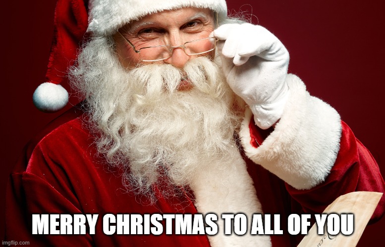 Merry Christmas! | MERRY CHRISTMAS TO ALL OF YOU | image tagged in memes,christmas | made w/ Imgflip meme maker