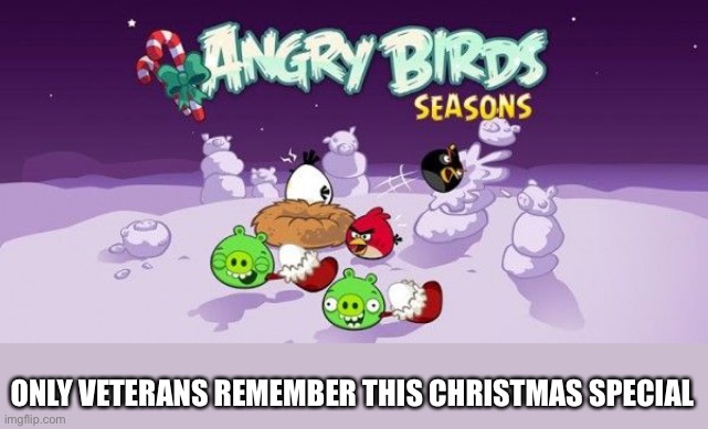 If only Rovio would bring it back.. :( | ONLY VETERANS REMEMBER THIS CHRISTMAS SPECIAL | image tagged in angry birds,nostalgia,angry birds seasons | made w/ Imgflip meme maker