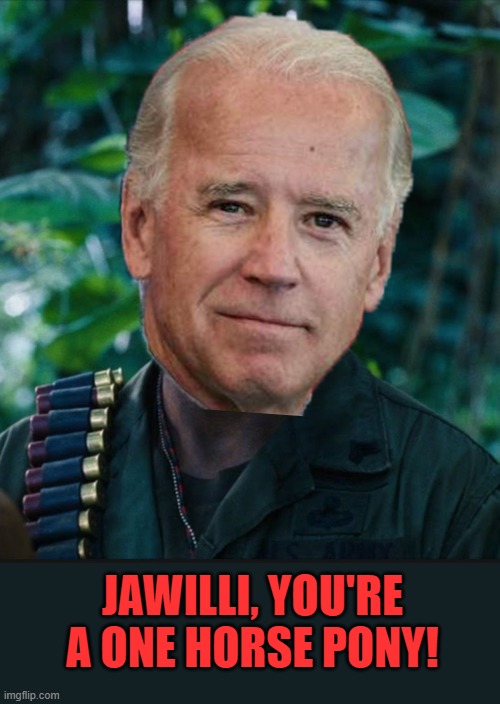 JAWILLI, YOU'RE A ONE HORSE PONY! | image tagged in full retart | made w/ Imgflip meme maker