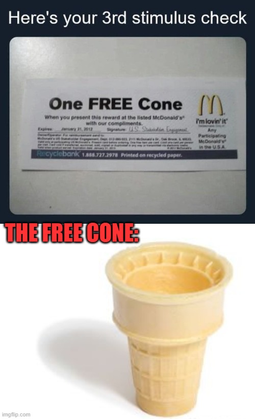 Wouldn't be surprised. | THE FREE CONE: | image tagged in nixieknox,funny memes | made w/ Imgflip meme maker