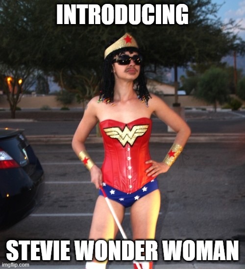 The Gender Bender Wonder Woman | INTRODUCING; STEVIE WONDER WOMAN | image tagged in superheroes,funny | made w/ Imgflip meme maker