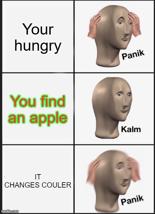 Only Dreamtale fans will get this | Your hungry; You find an apple; IT CHANGES COULER | image tagged in memes,panik kalm panik,undertale,apple | made w/ Imgflip meme maker