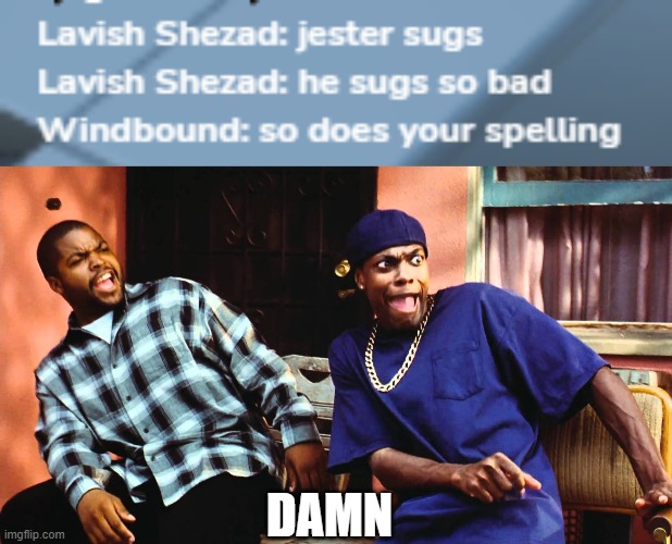 A random roast from shell shockers. | DAMN | image tagged in last friday damn,rostid | made w/ Imgflip meme maker