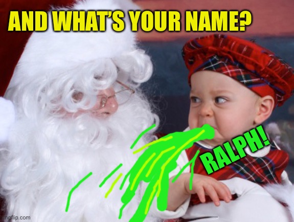 AND WHAT’S YOUR NAME? RALPH! | made w/ Imgflip meme maker