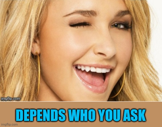 DEPENDS WHO YOU ASK | made w/ Imgflip meme maker