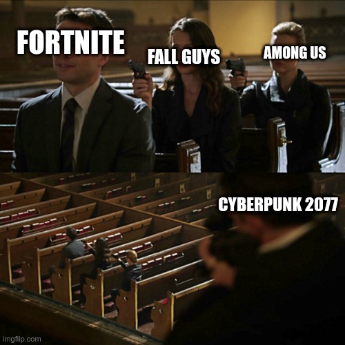 2020 games in a nutshell | FORTNITE; AMONG US; FALL GUYS; CYBERPUNK 2077 | image tagged in assassination chain | made w/ Imgflip meme maker