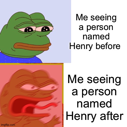 Wanted criminal on the loose near Main Street. Roger that. | Me seeing a person named Henry before; Me seeing a person named Henry after | image tagged in memes,drake hotline bling,henry stickmin,aah he's a criminal,uh oh,pepe the frog | made w/ Imgflip meme maker