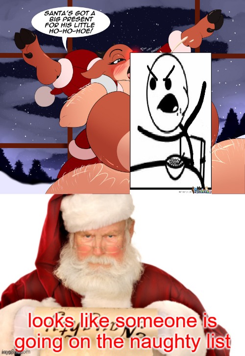 Ho ho no | image tagged in looks like someone is going on the naughty list,christmas,rudolph,santa | made w/ Imgflip meme maker