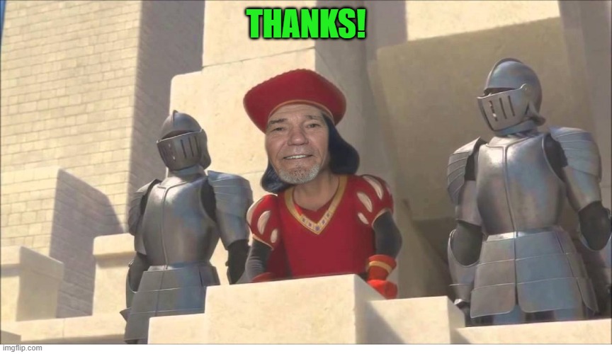 THANKS! | image tagged in lew farquaad | made w/ Imgflip meme maker